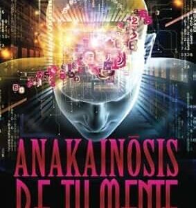 Anakainosis de Tu Mente